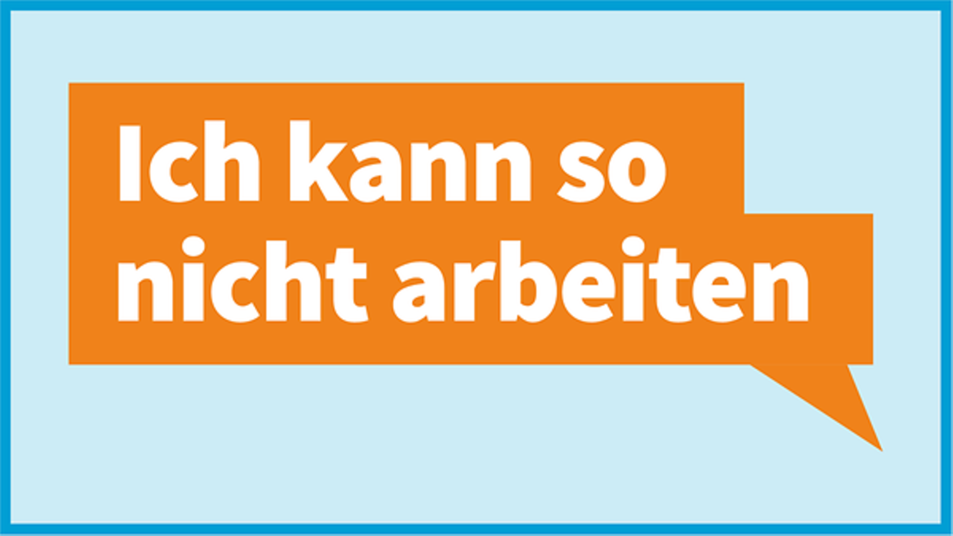 Sprechblase_Ich kann so nicht arbeiten